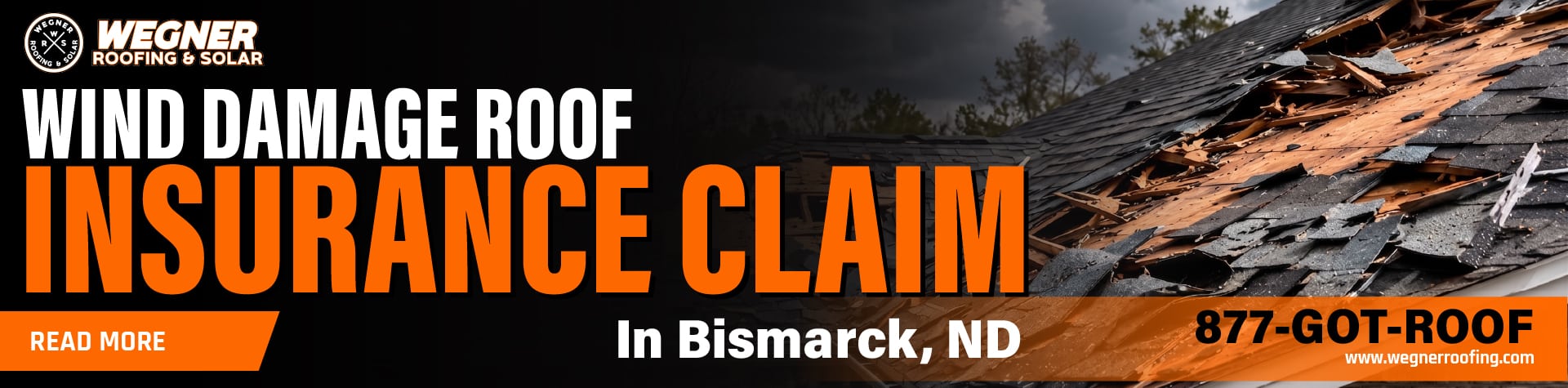 Wegner Roofing banner showing wind-damaged roof with insurance claim headline for Bismarck, ND storm repair services